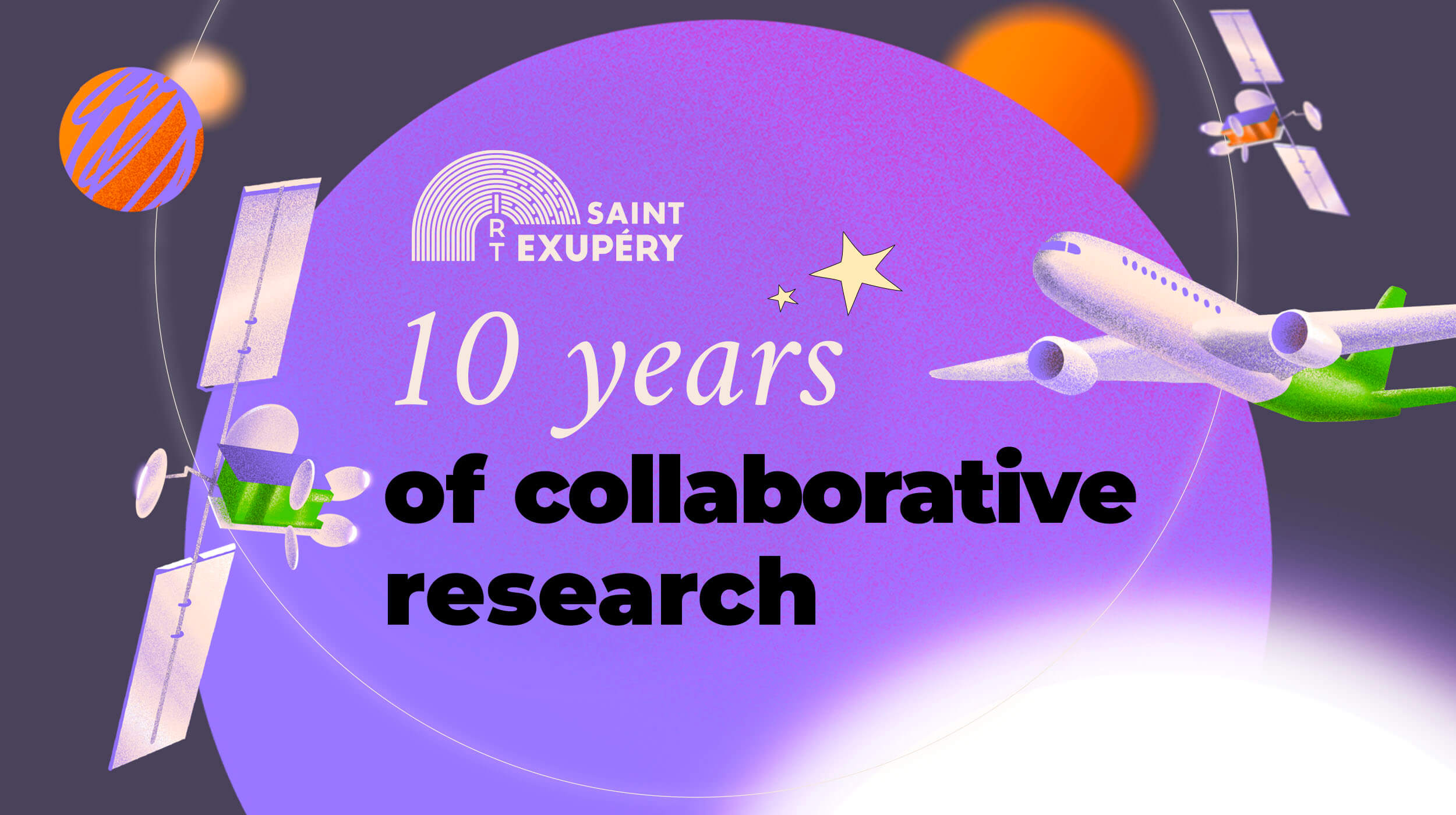 Retour sur les 10 ans de l’IRT Saint Exupéry : des années de collaboration !