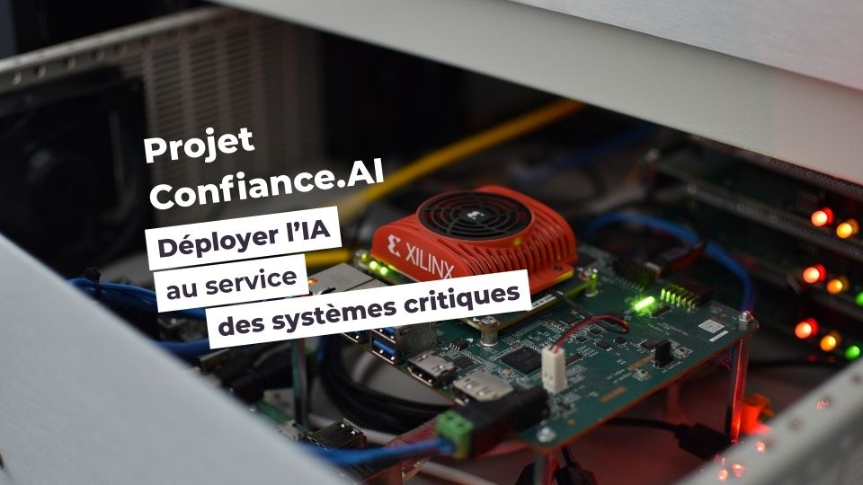 PROJET
Confiance.AI
Déployer l’IA au service des
systèmes critiques