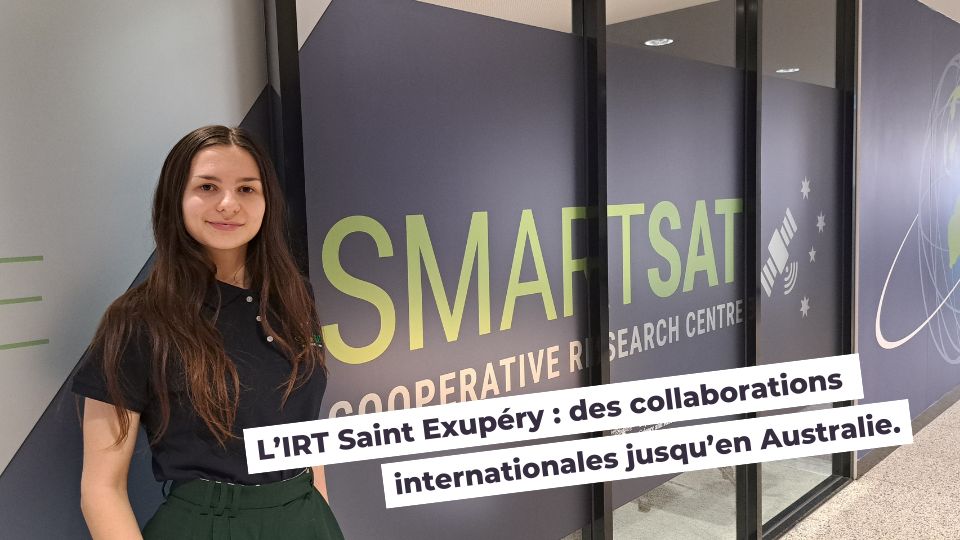 L’IRT Saint Exupéry : des collaborations internationales jusqu’en Australie.