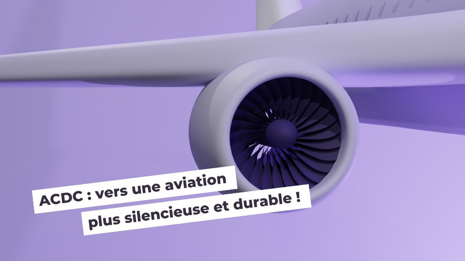 Projet ACDC : L’innovation des composites pour une aviation silencieuse et durable