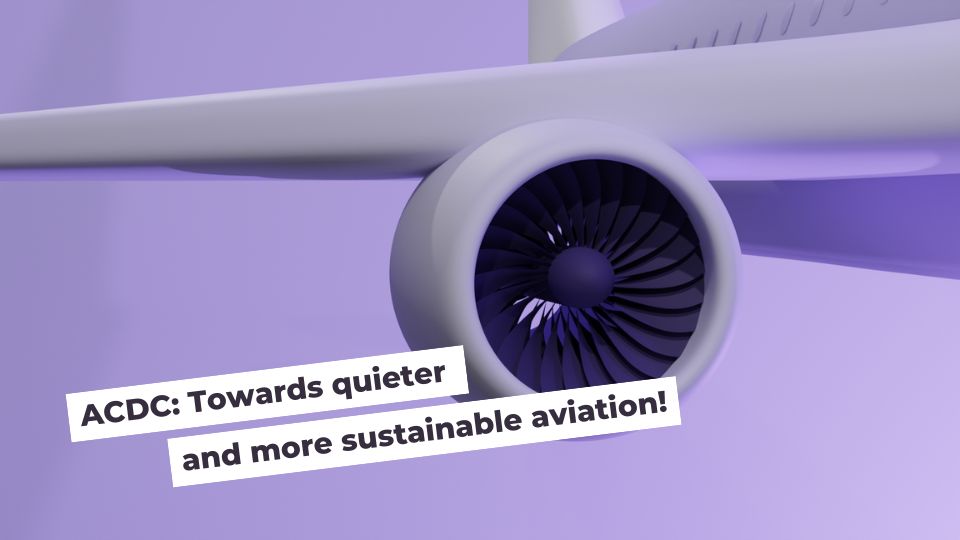 ACDC: Towards quieter and more sustainable aviation!