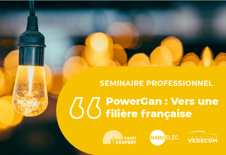 Séminaire PowerGan : vers une filière française • IRT Saint Exupéry •  Technological Research Institute