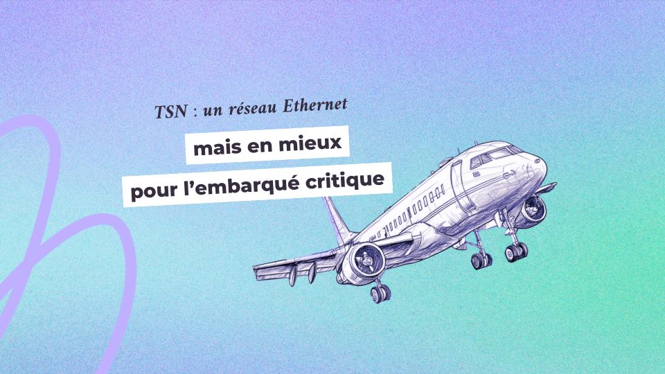 TSN : un réseau Ethernet, mais en mieux pour l’embarqué critique